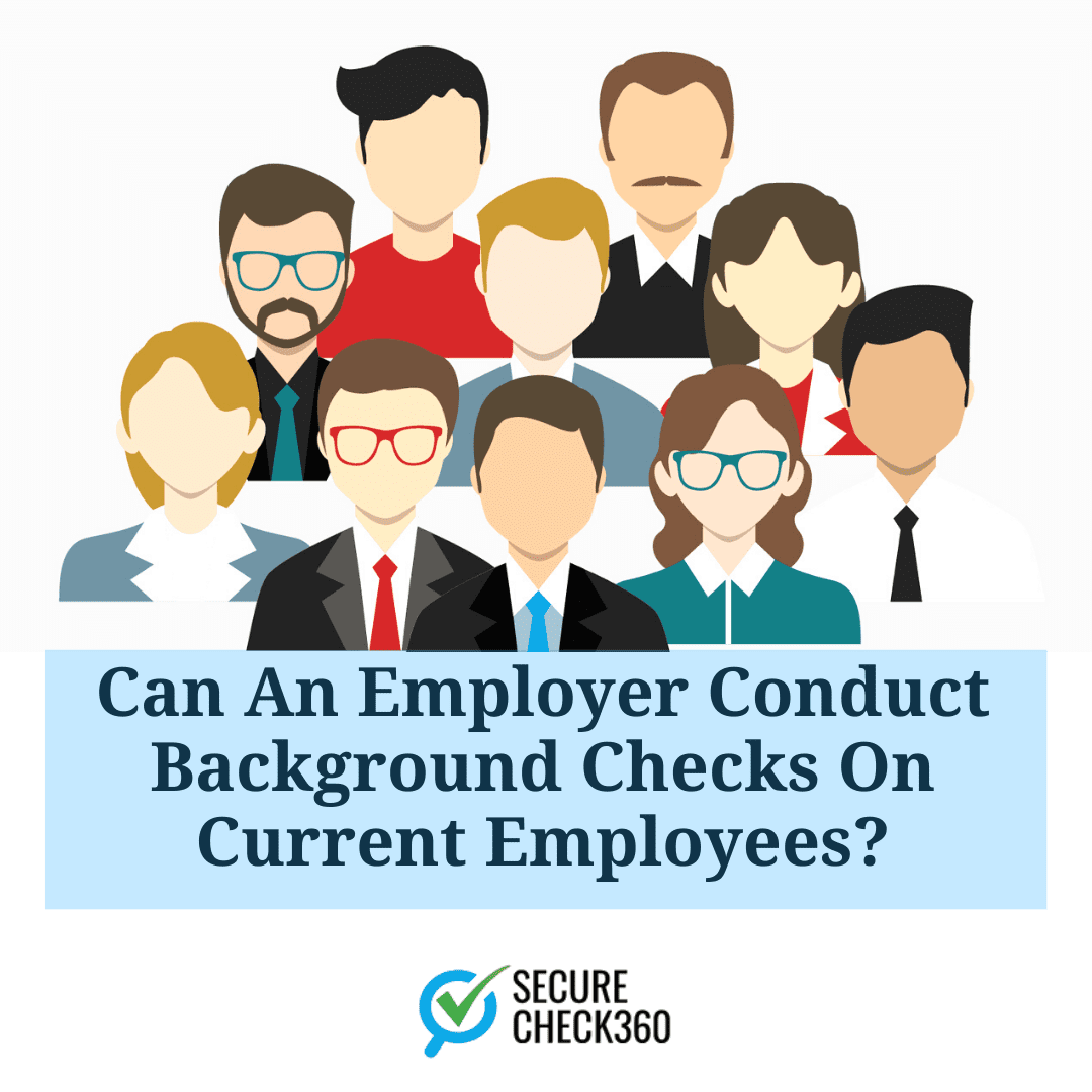 Can An Employer Conduct Background Checks On Current Employees?