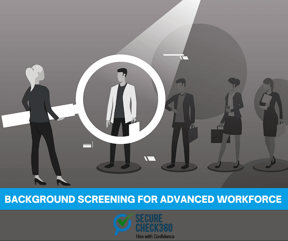 Background Screening for Advanced Workforce