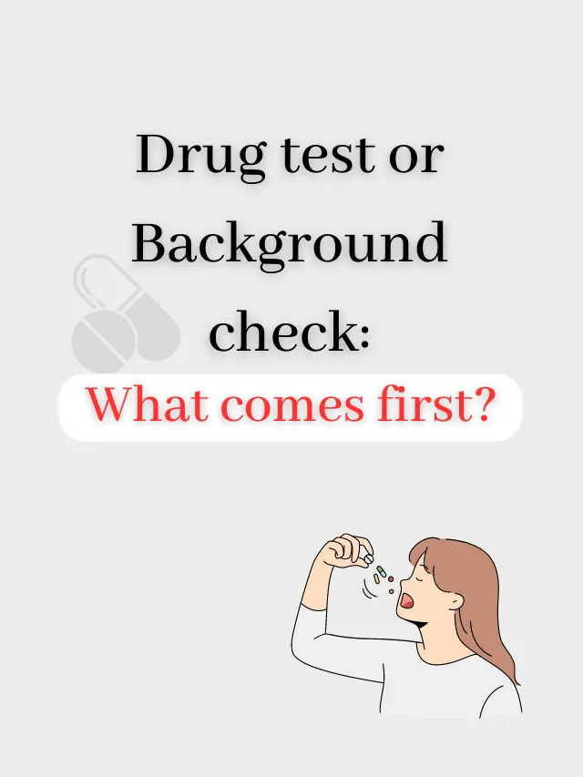 Drug test or Background check: What comes first?