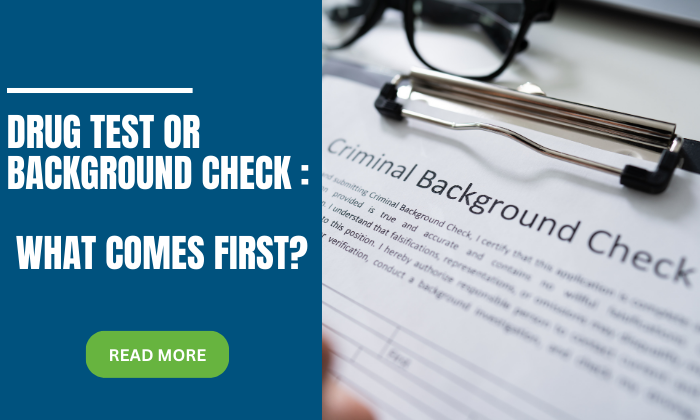 Drug test or Background check What comes first