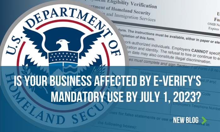 Business Affected by E-Verify Mandatory Use by July 1, 2023