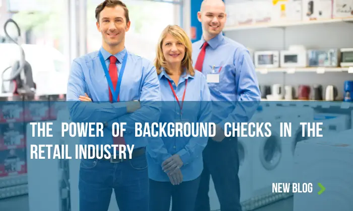 The Power of Retail Background Checks in the Retail Industry