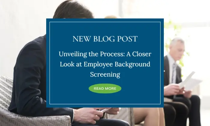 A Closer Look at Employee Background Screening