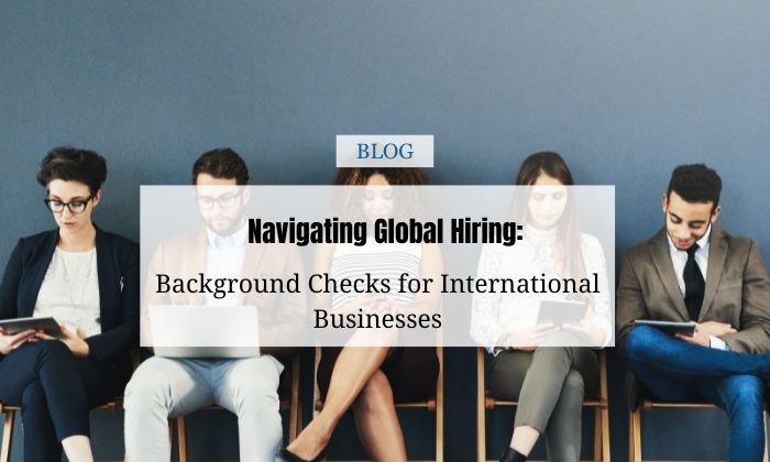 global hiring and background checks for international business
